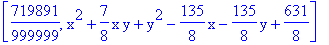 [719891/999999, x^2+7/8*x*y+y^2-135/8*x-135/8*y+631/8]